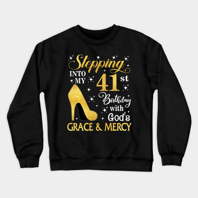 Stepping Into My 41st Birthday With God's Grace & Mercy Bday Crewneck Sweatshirt by MaxACarter